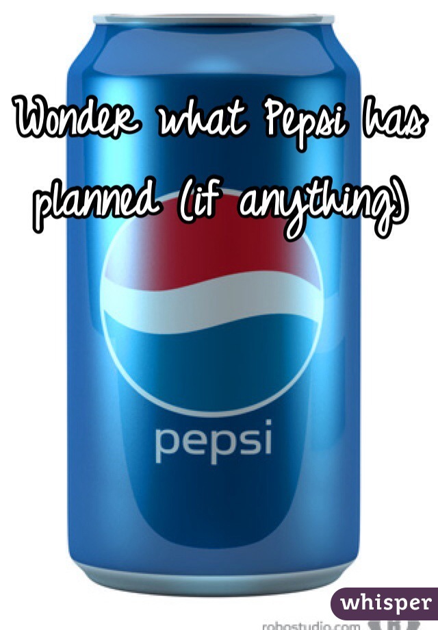 Wonder what Pepsi has planned (if anything) 