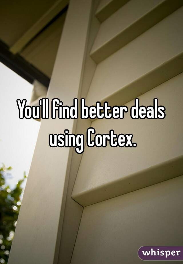 You'll find better deals using Cortex.
