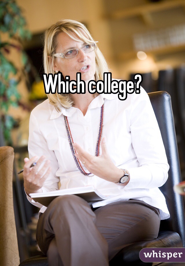 Which college?