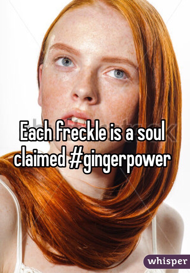 Each freckle is a soul claimed #gingerpower