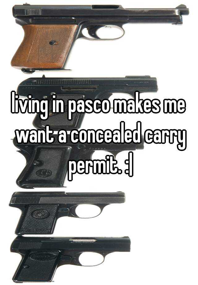 living in pasco makes me want a concealed carry permit. :|