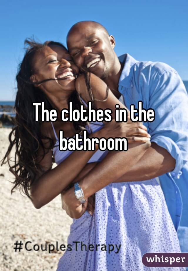 The clothes in the bathroom 