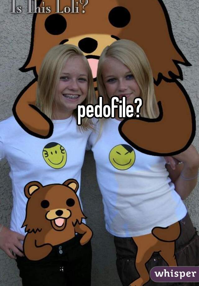 pedofile?