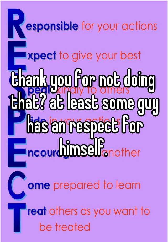 thank-you-for-not-doing-that-at-least-some-guy-has-an-respect-for-himself