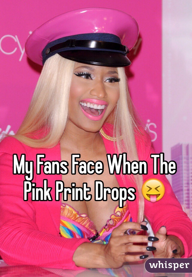 My Fans Face When The Pink Print Drops 😝