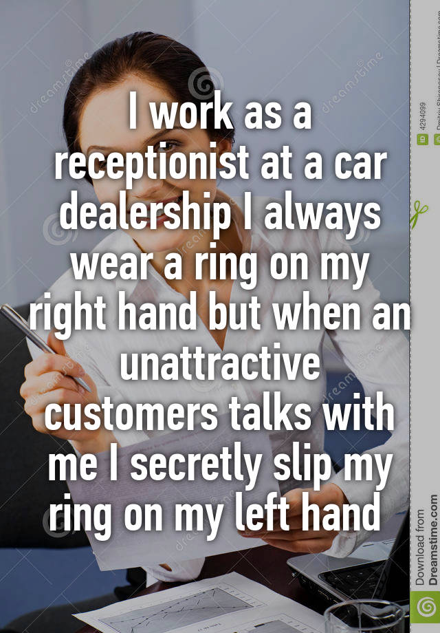 i-work-as-a-receptionist-at-a-car-dealership-i-always-wear-a-ring-on-my