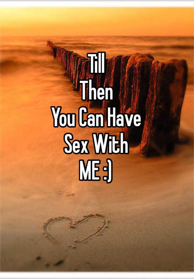 Till Then You Can Have Sex With Me 
