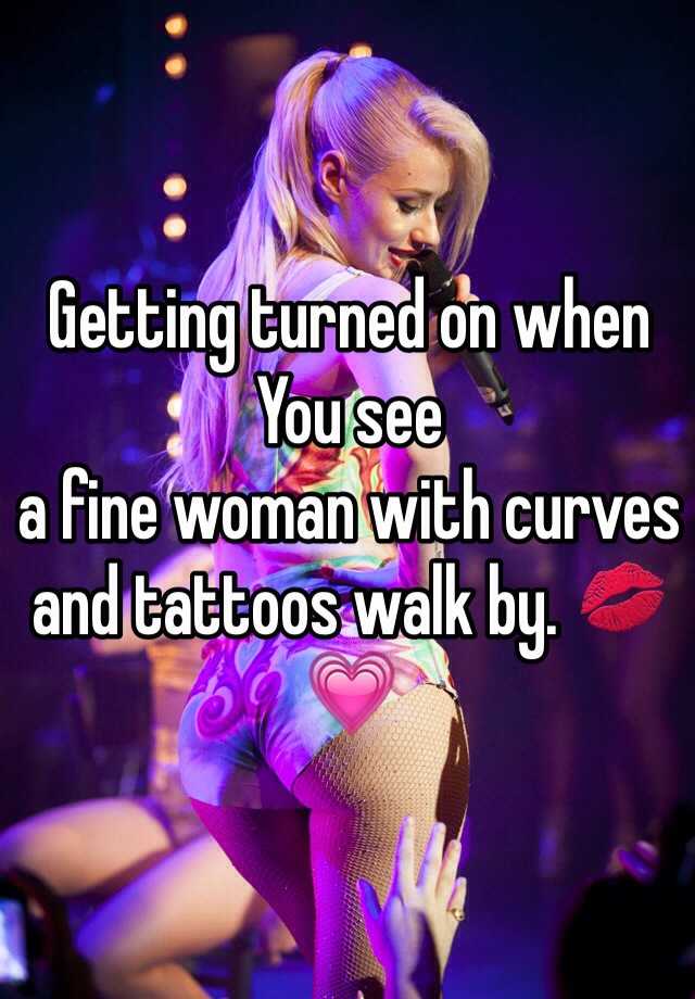 getting-turned-on-when-you-see-a-fine-woman-with-curves-and-tattoos