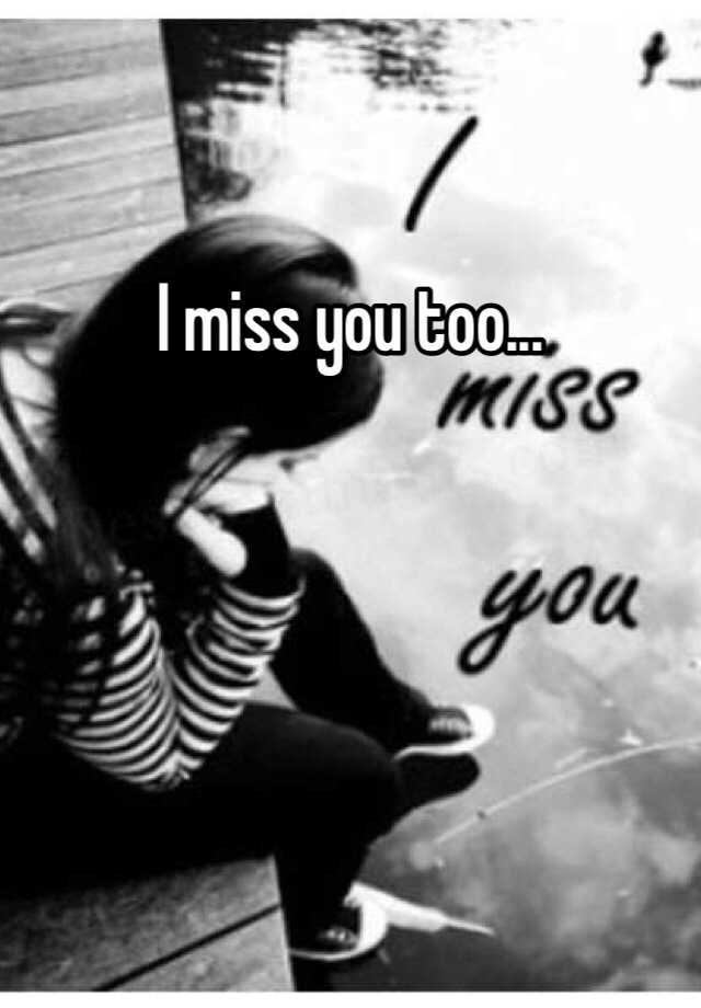 i-miss-you-too