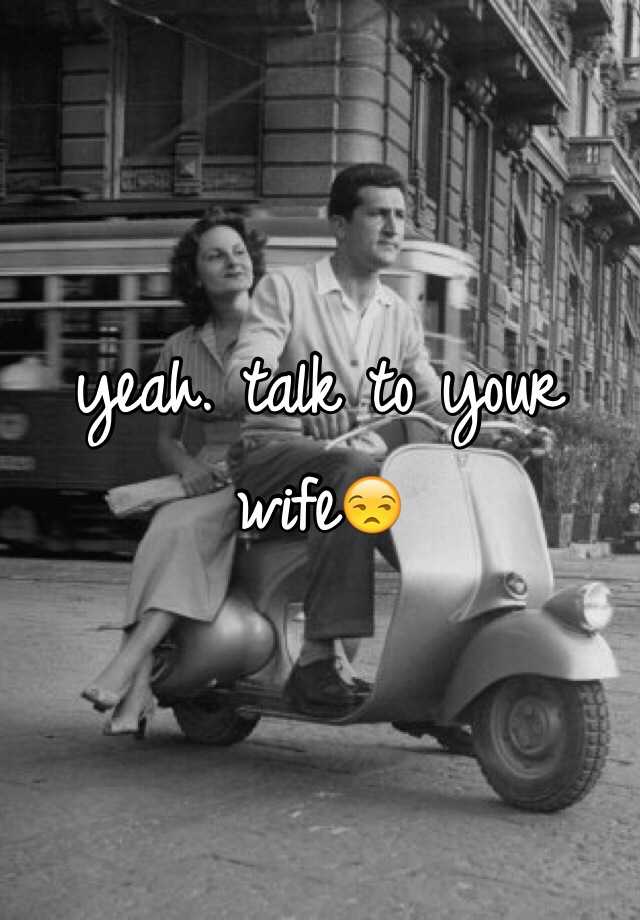 yeah-talk-to-your-wife