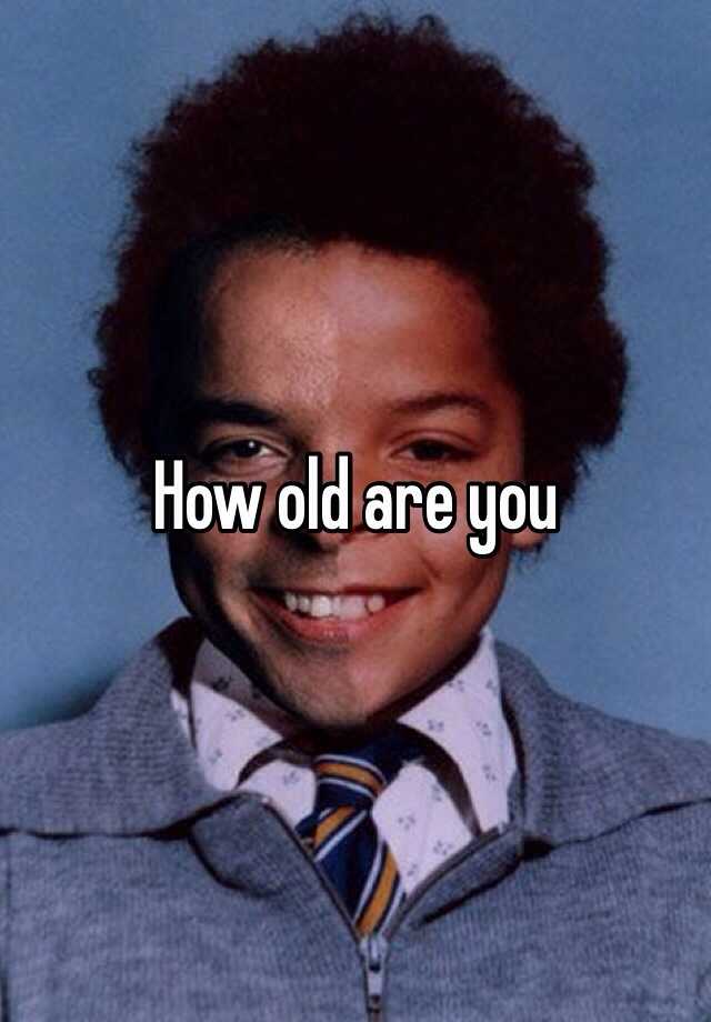 how-old-are-you