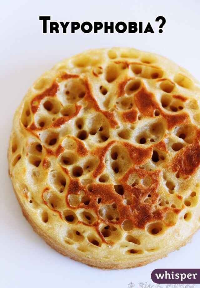 Trypophobia?