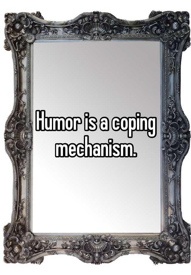 humor-is-a-coping-mechanism