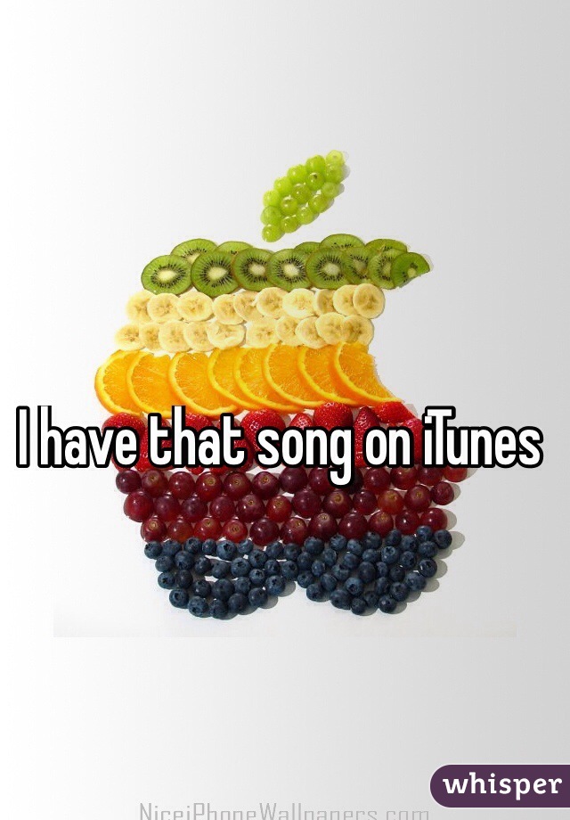 I have that song on iTunes
