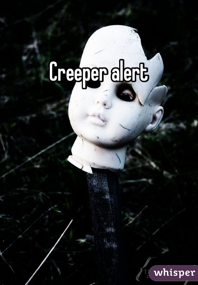 Creeper alert 