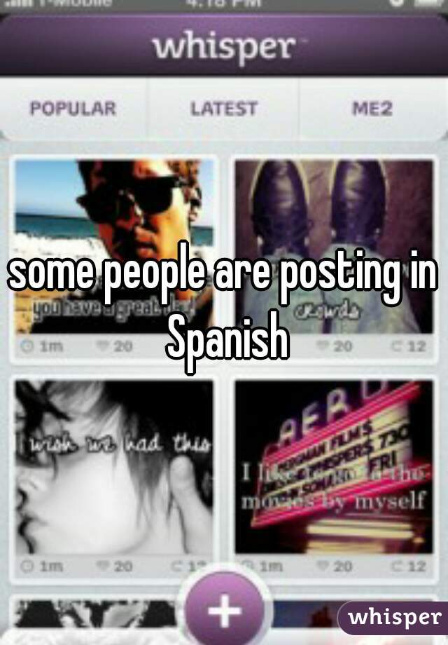 some people are posting in Spanish