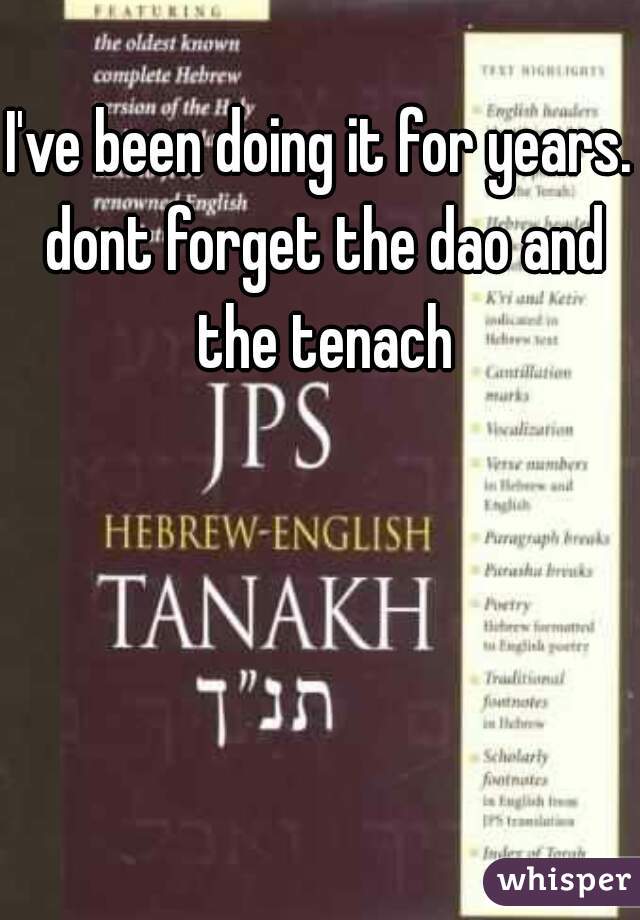 I've been doing it for years. dont forget the dao and the tenach