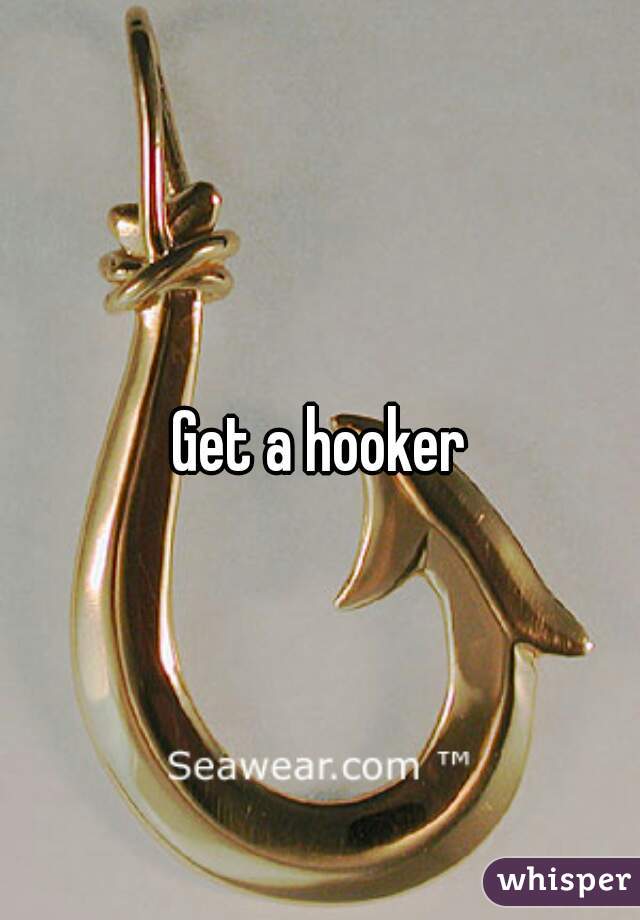 Get a hooker