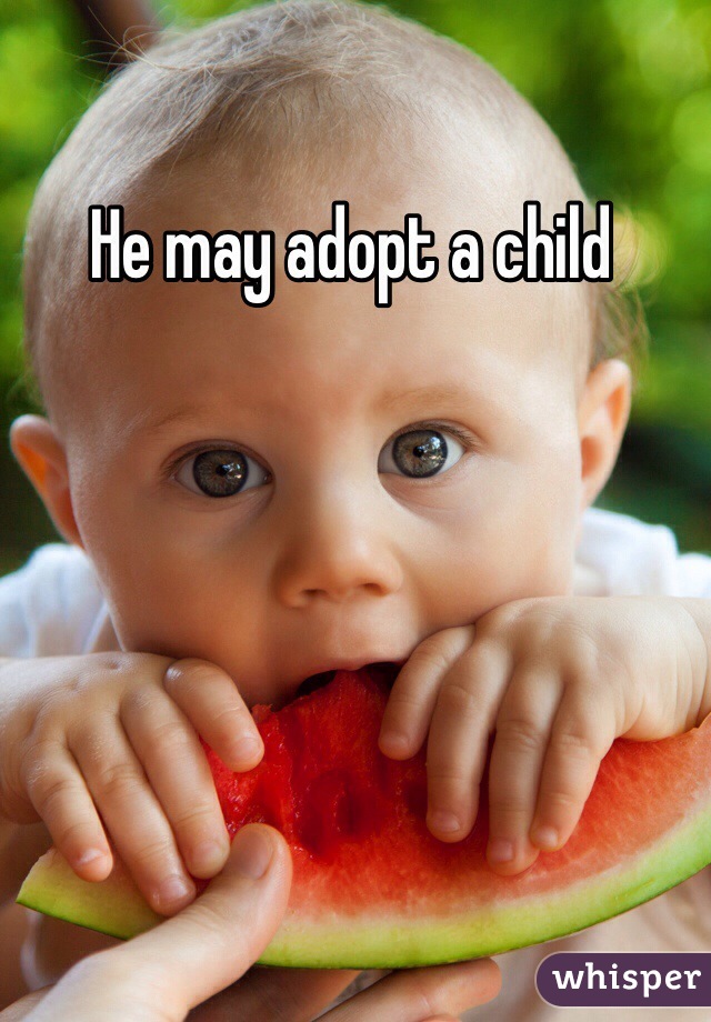 He may adopt a child 