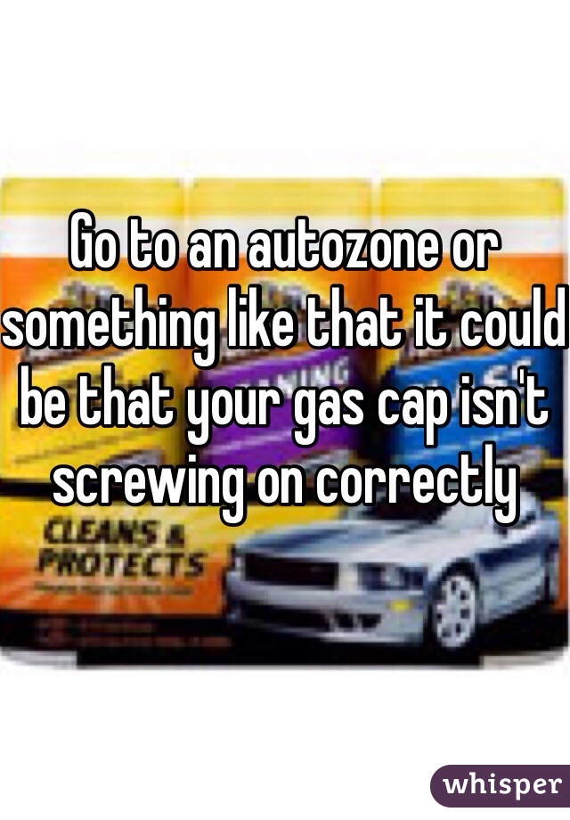 Go to an autozone or something like that it could be that your gas cap isn't screwing on correctly
