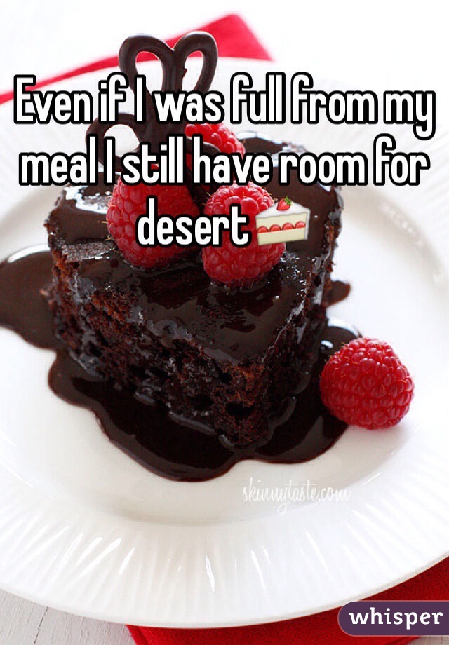 Even if I was full from my meal I still have room for desert🍰