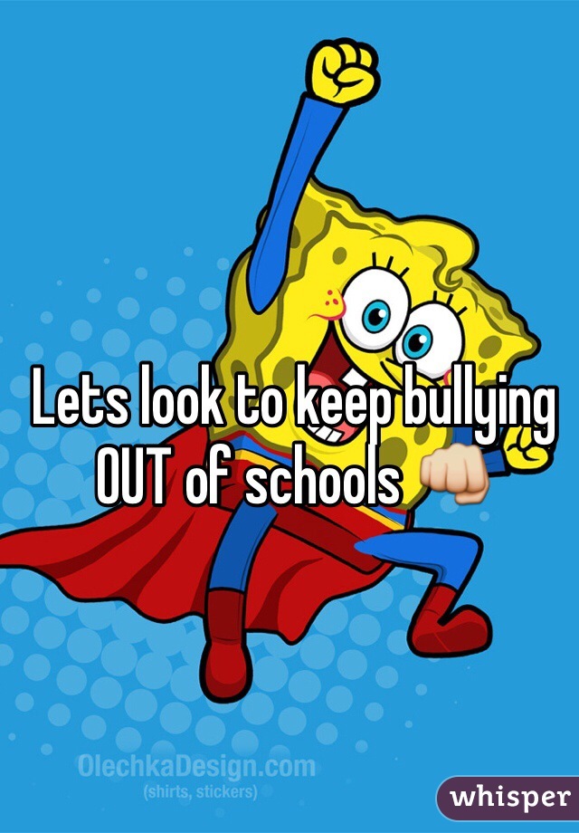 Lets look to keep bullying OUT of schools 👊