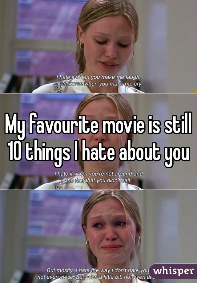 My favourite movie is still 10 things I hate about you 