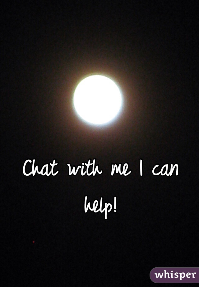 Chat with me I can help!