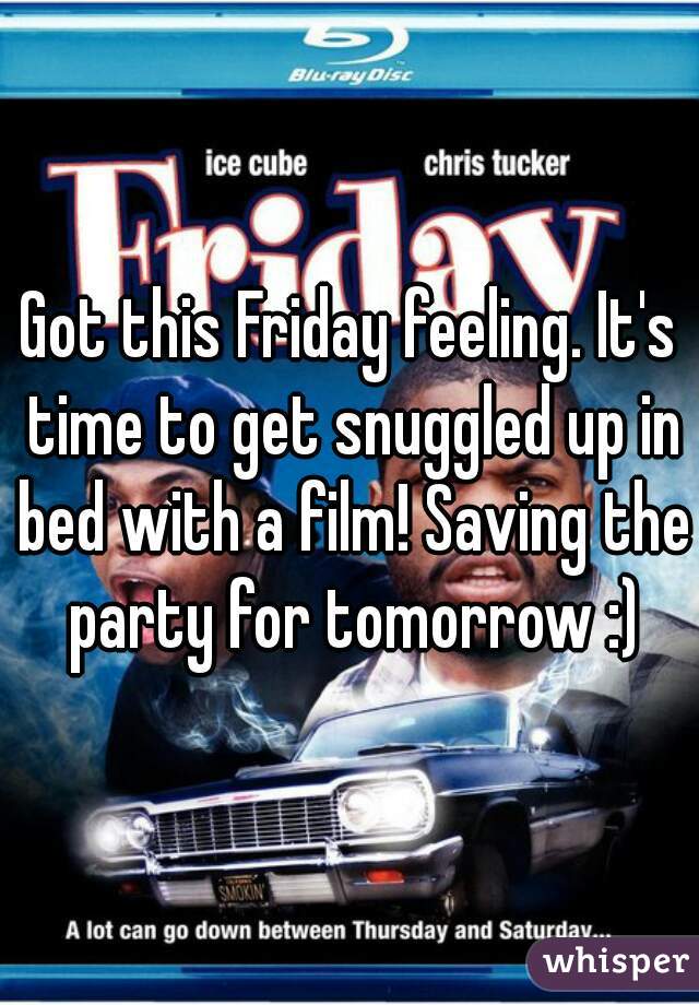 Got this Friday feeling. It's time to get snuggled up in bed with a film! Saving the party for tomorrow :)
