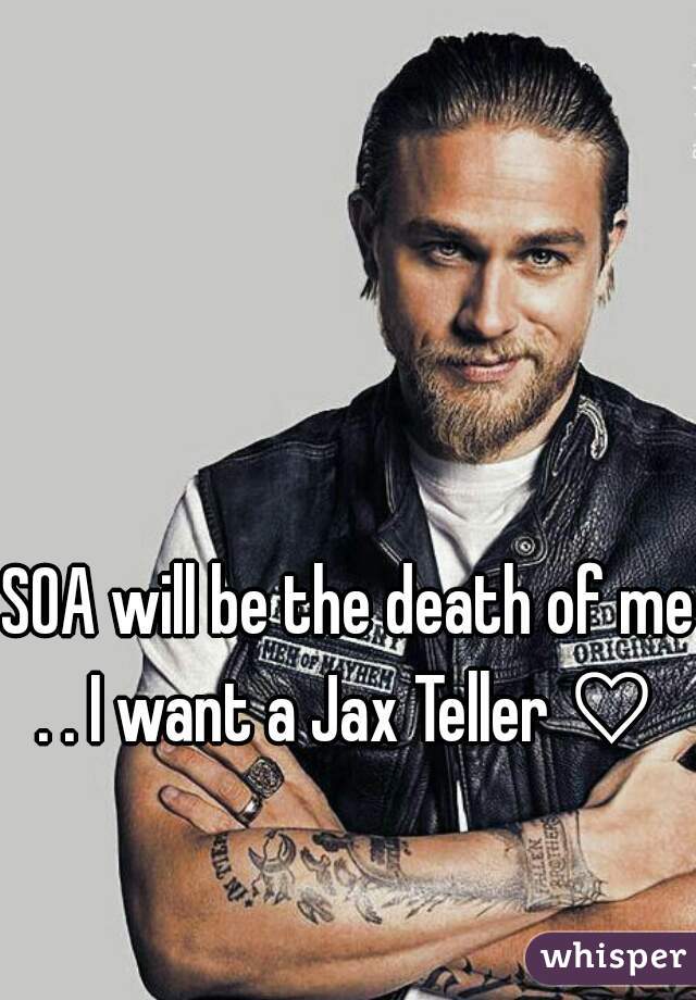 SOA will be the death of me . . I want a Jax Teller ♡ 