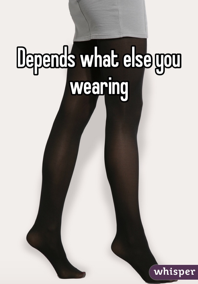 Depends what else you wearing 
