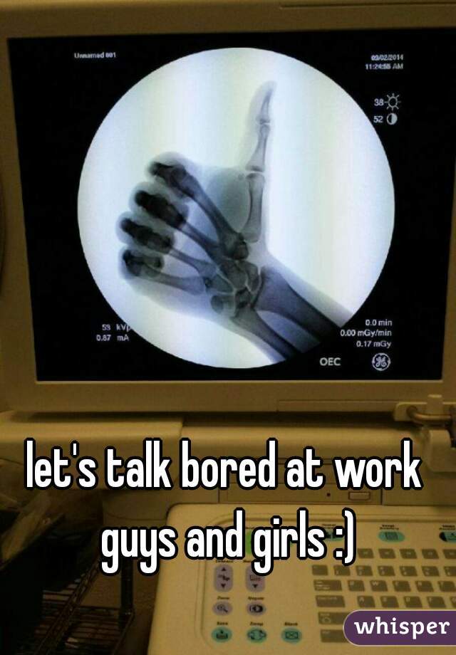 let's talk bored at work guys and girls :)
