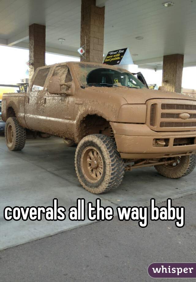 coverals all the way baby