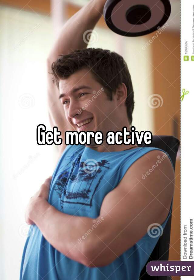 Get more active 