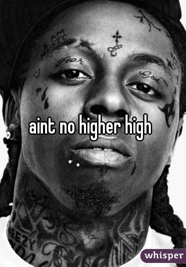 aint no higher high 