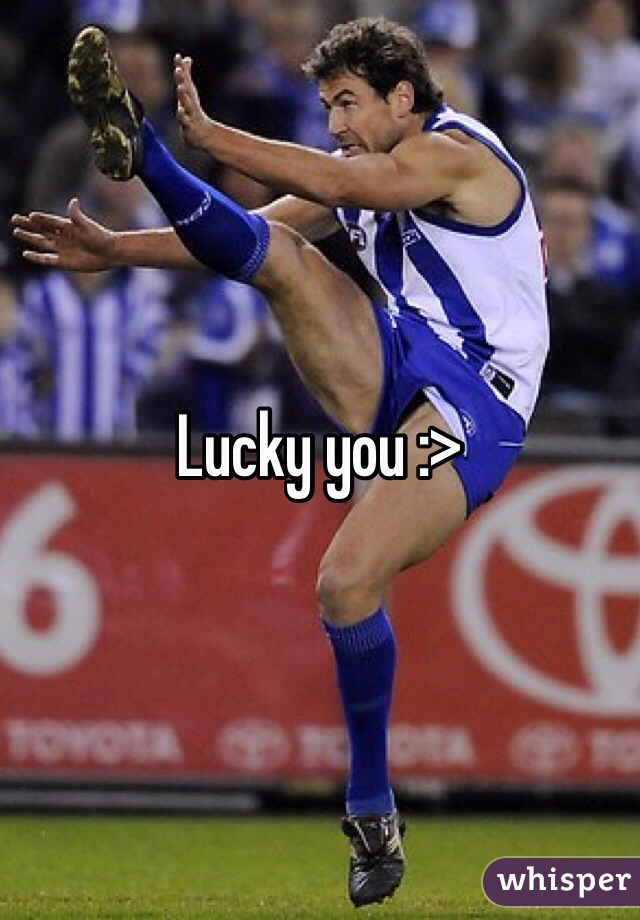 Lucky you :> 