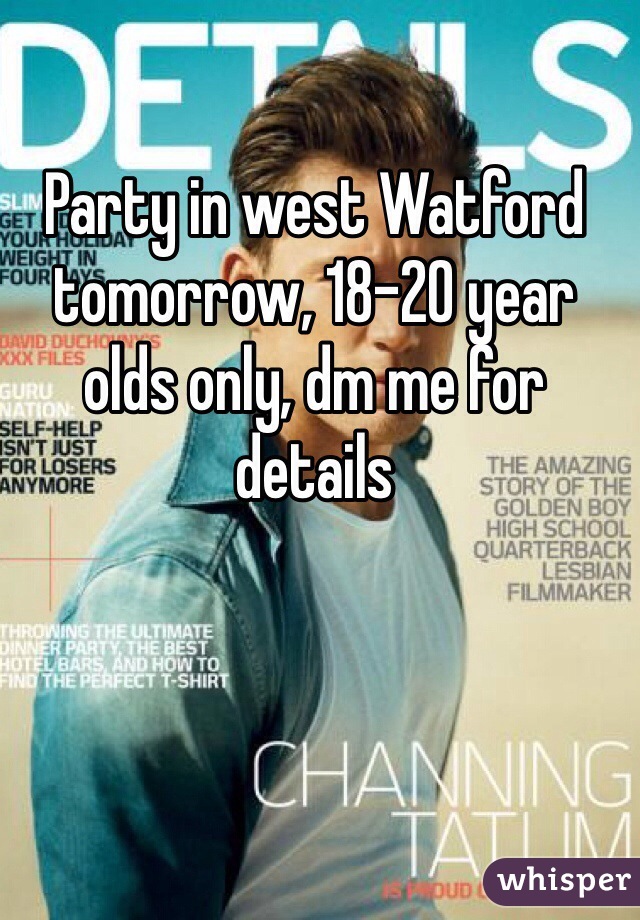 Party in west Watford tomorrow, 18-20 year olds only, dm me for details 