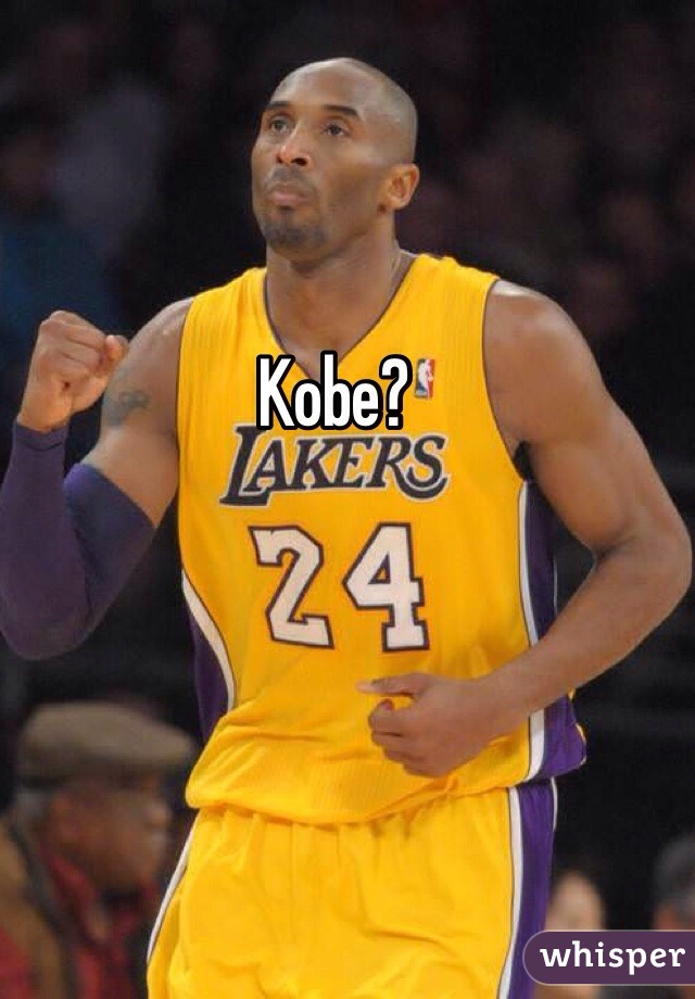 Kobe?