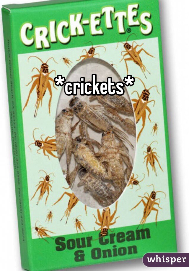 *crickets*