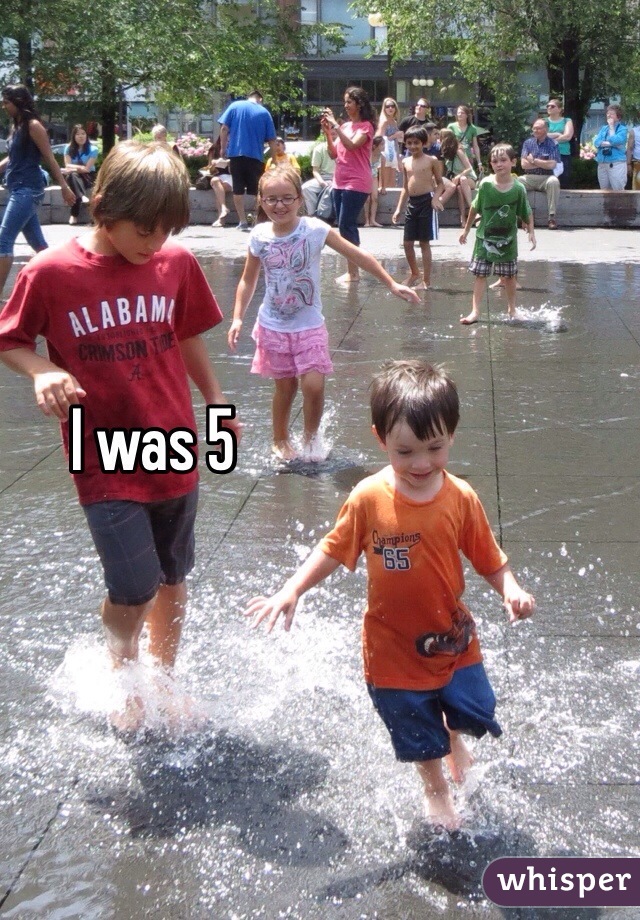 I was 5