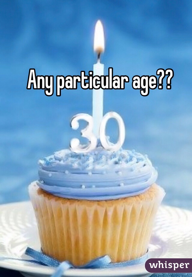 Any particular age??