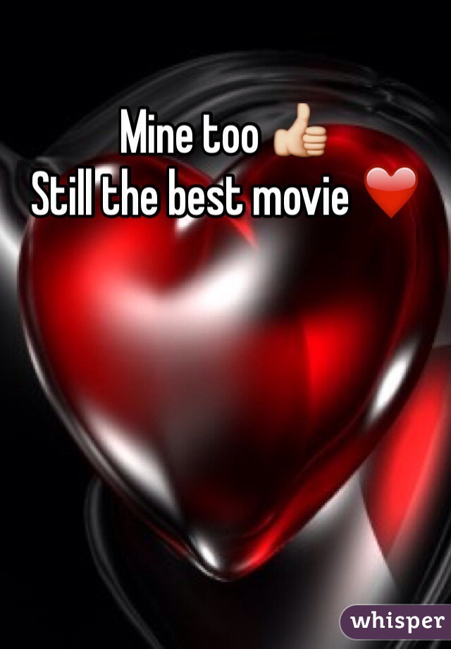 Mine too 👍
Still the best movie ❤️