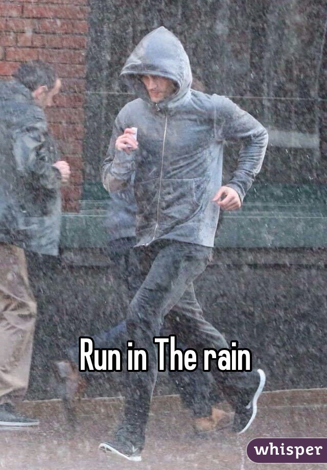 Run in The rain