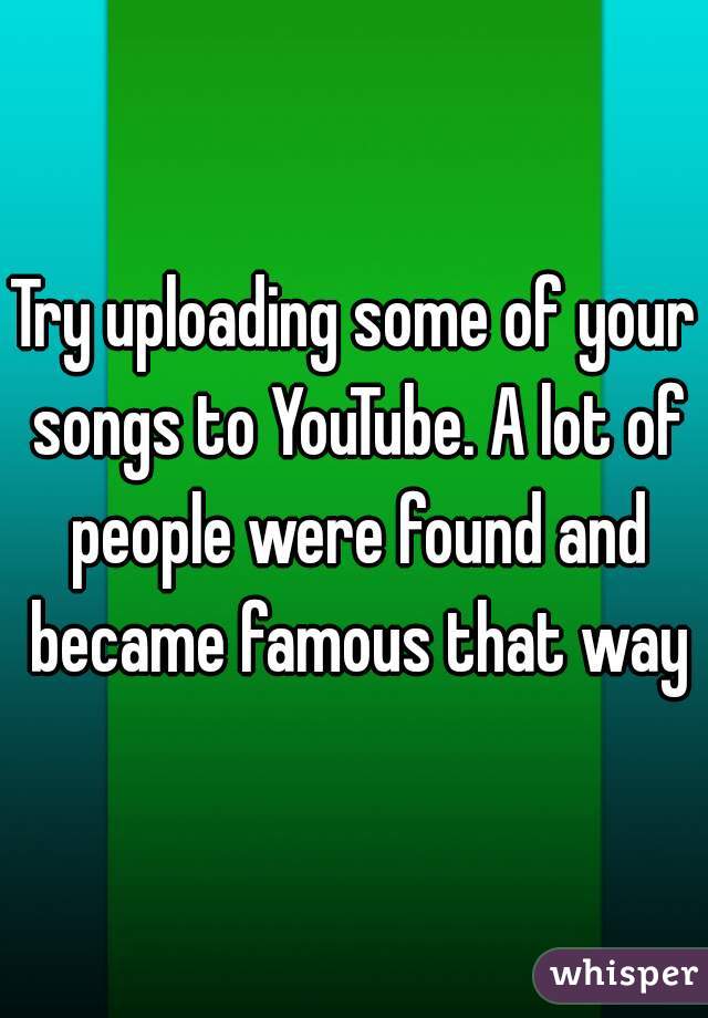 Try uploading some of your songs to YouTube. A lot of people were found and became famous that way