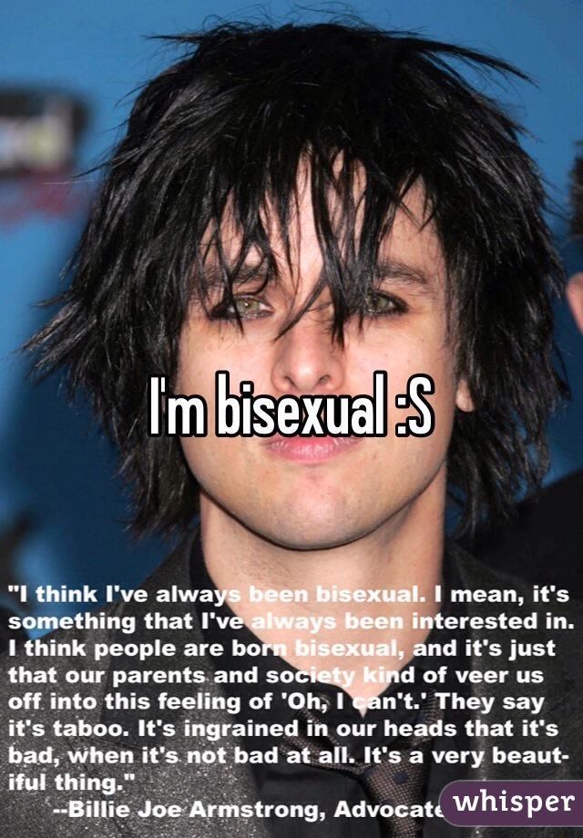 I'm bisexual :S