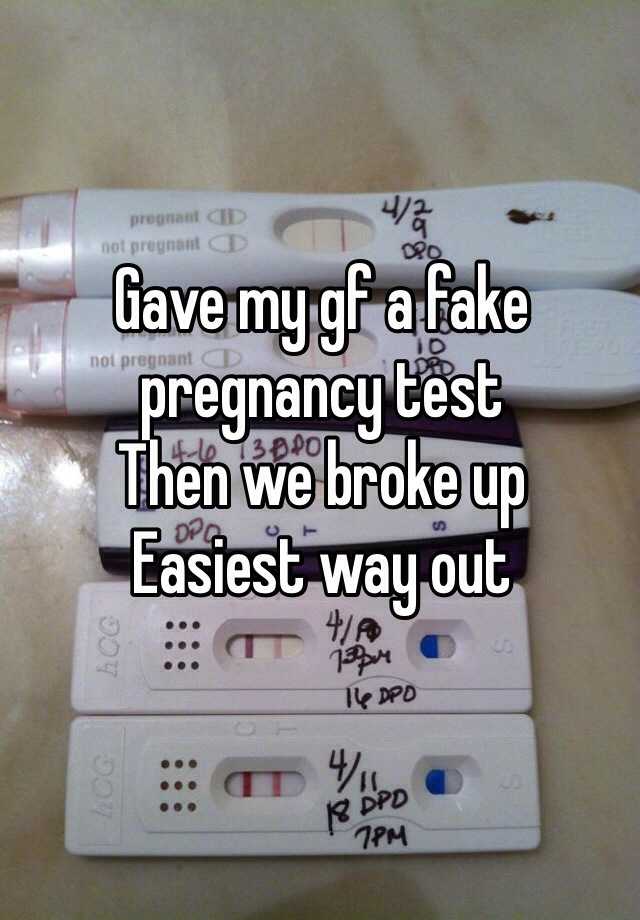 Gave my gf a fake pregnancy test 
Then we broke up 
Easiest way out