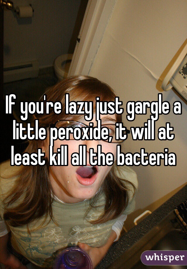 If you're lazy just gargle a little peroxide, it will at least kill all the bacteria  