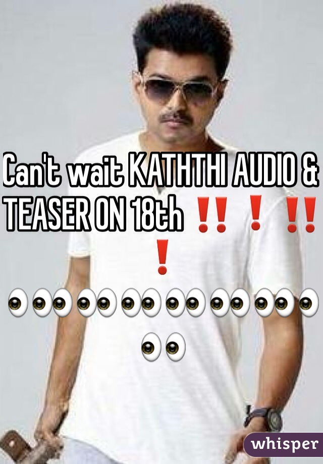Can't wait KATHTHI AUDIO & TEASER ON 18th ‼️❗️‼️❗️
👀👀👀👀👀👀👀👀