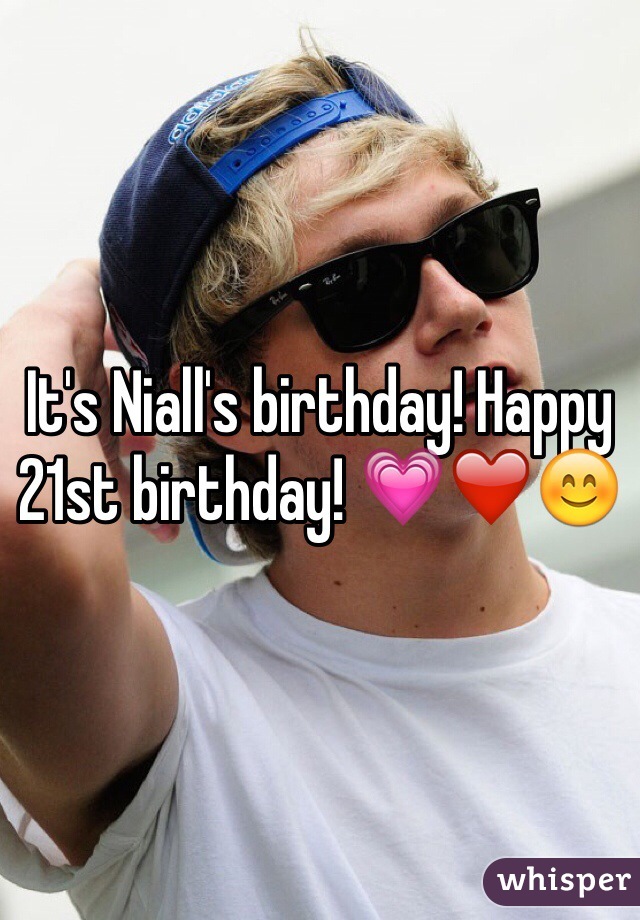 It's Niall's birthday! Happy 21st birthday! 💗❤️😊