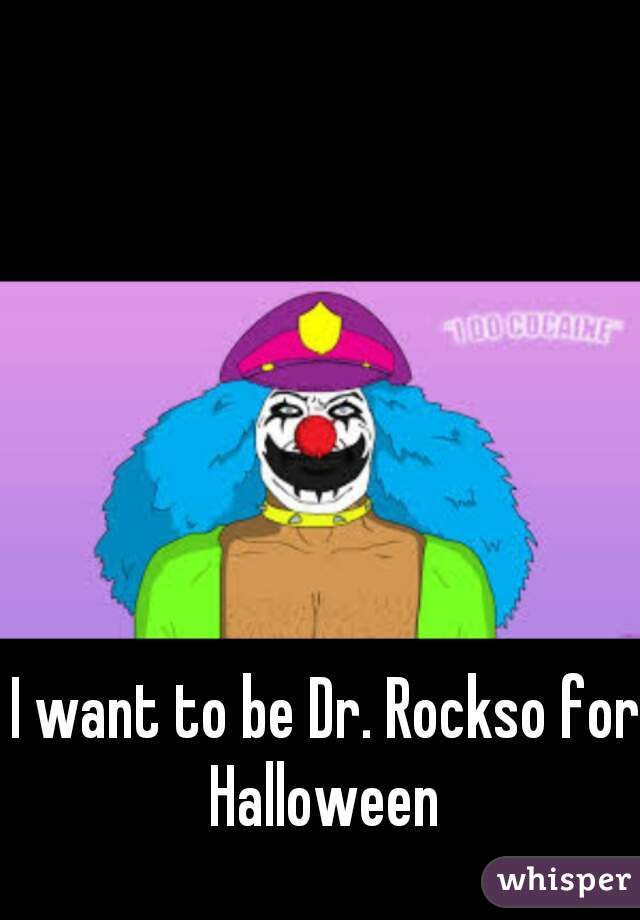 I want to be Dr. Rockso for Halloween 
